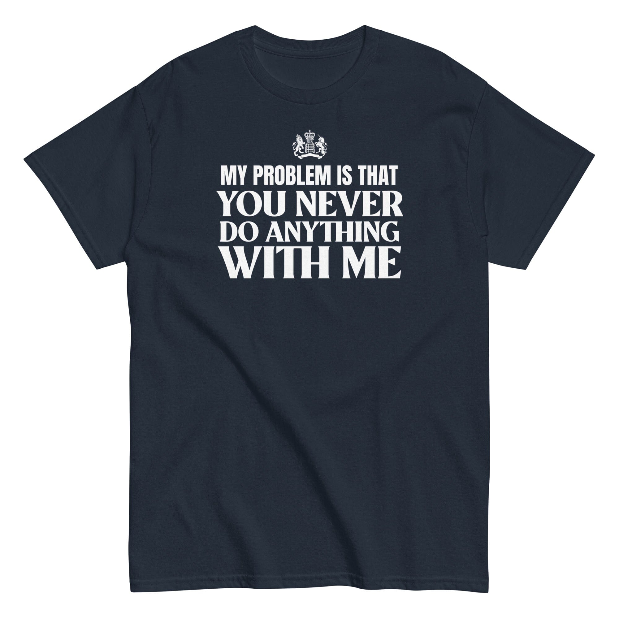 My Problem Is...T-Shirt SIS Training Gear Navy S 